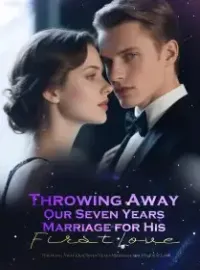 Throwing Away Our Seven Years Marriage for His First Love Novel Cover