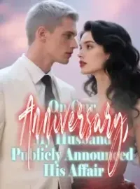 On Our Anniversary, My Husband Publicly Announced His Affair Novel Cover