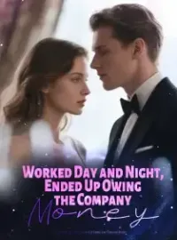 Worked Day and Night, Ended Up Owing the Company Money Novel Cover