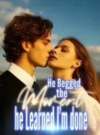 He Begged the Moment he Learned I'm done Novel Cover