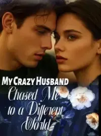 My Crazy Husband Chased Me to a Different World Novel Cover