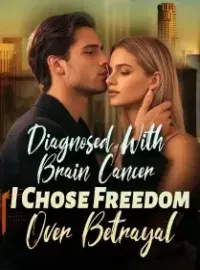 Diagnosed With Brain Cancer I Chose Freedom Over Betrayal Novel Cover