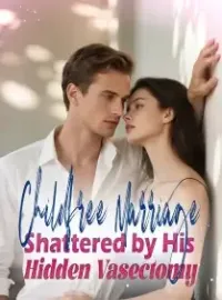 Childfree Marriage Shattered by His Hidden Vasectomy Novel Cover