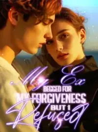 My Ex Begged for My Forgiveness, But I Refused Novel Cover