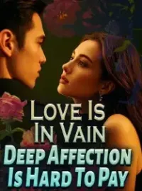 Love Is In Vain, Deep Affection Is Hard To Pay Novel Cover