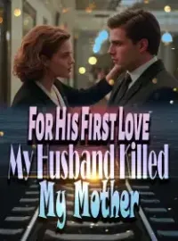 For His First Love, My Husband Killed My Mother Novel Cover