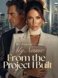 My Husband Erased My Name From the Project I Built Novel Cover