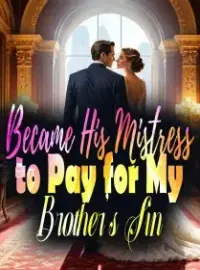 Became His Mistress to Pay for My Brother's Sin Novel Cover