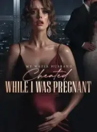 My Mafia Husband Cheated While I Was Pregnant Novel Cover