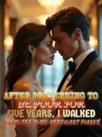 After Pretending to Be Poor for Five Years, I Walked Away from My Arrogant Fiancé Novel Cover