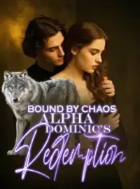BOUND BY CHAOS: Alpha Dominic's Redemption Novel Cover