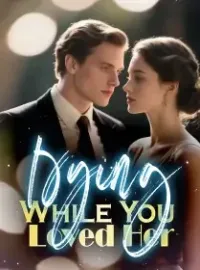 Dying While You Loved Her Novel Cover