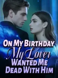 On My Birthday, My Lover Wanted Me Dead With Him Novel Cover