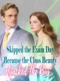 Skipped the Exam Day Because the Class Beauty Hijacked the Bus Novel Cover