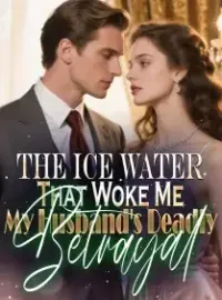 The Ice Water That Woke Me My Husband's Deadly Betrayal Novel Cover
