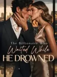 The Billionaire Who Waited While He Drowned Novel Cover