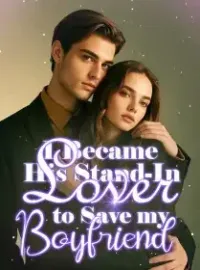 I Became His Stand-In Lover to Save my Boyfriend Novel Cover