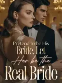 Pretend to be His Bride, Let Her be the Real Bride Novel Cover