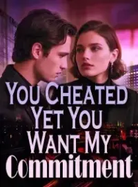 You Cheated Yet You Want My Commitment Novel Cover