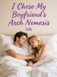 I Chose My Boyfriend’s Arch Nemesis Novel Cover