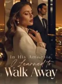 In His Amnesia, I Learned to Walk Away Novel Cover