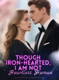 Though Iron-Hearted, I am not Heartless Human Novel Cover
