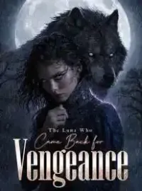 The Luna Who Came Back for Vengeance Novel Cover