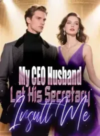 My CEO Husband Let His Secretary Insult Me Novel Cover