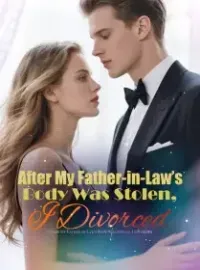 After My Father-in-Law’s Body Was Stolen, I Divorced Novel Cover