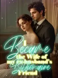 I Became the Wife of my ex-husband’s Billionaire Friend Novel Cover