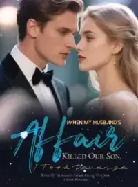 When My Husband's Affair Killed Our Son, I Took Revenge Novel Cover