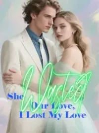 She Wasted Our Love, I Lost My Love Novel Cover
