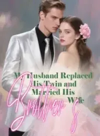 My Husband Replaced His Twin and Married His Brother’s Wife Novel Cover
