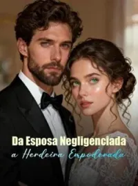 Capa do Romance Da Esposa Negligenciada à Herdeira Empoderada