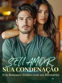 Capa do Romance SEU AMOR, SUA CONDENAÇÃO (Um Romance Erótico com um Bilionário)