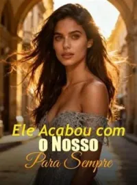 Capa do Romance Ele Acabou com o Nosso Para Sempre