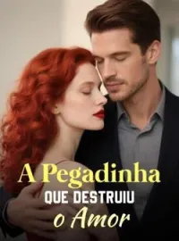 Capa do Romance A Pegadinha Que Destruiu o Amor