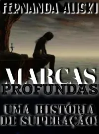 Capa do Romance MARCAS PROFUNDAS: UMA HISTORIA DE SUPERAÇÃO. 