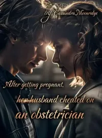 After getting pregnant, her husband cheated on an obstetrician. Novel Cover
