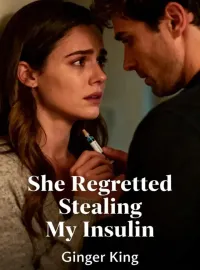 She Regretted Stealing My Insulin Novel Cover