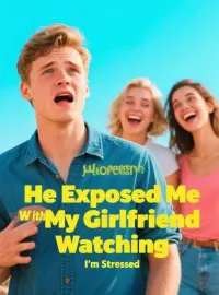 He Exposed Me With My Girlfriend Watching Novel Cover