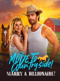 Move to Countryside, Marry a Billionaire