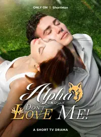 Alpha, Don't Love Me!