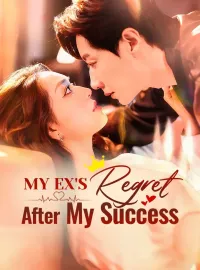 My Ex's Regret After My Success