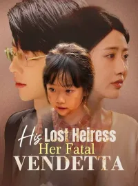 His Lost Heiress Her Fatal Vendetta