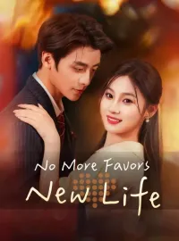 No More Favors, New Life