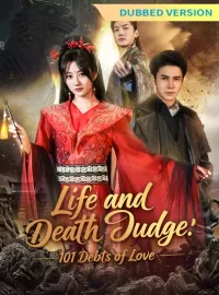 [Dubbed Version]Life and Death Judge: 101 Debts of Love