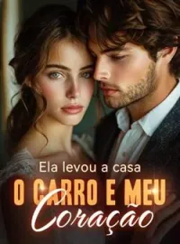 Capa do Romance Ela levou a casa, o carro e meu coração