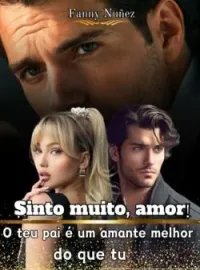 Capa do Romance Sinto muito, amor! O teu pai é melhor amante do que tu