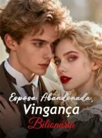 Capa do Romance Esposa Abandonada, Vingança Bilionária